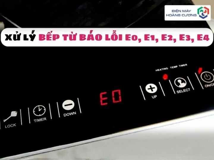 Sửa bếp từ đơn giản tại nhà với 6 lỗi thường gặp và cách khắc phục 2 sửa lỗi bếp từ E0/E1/E2