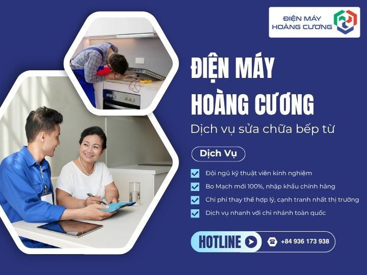 Thay Bo Mạch Bếp Từ Giá Rẻ - Linh Kiện Chính Hãng - Uy Tín Nhất 2025 9 Điện Máy Hoàng Cương dịch vụ sửa chữa uy tín - chính hãng