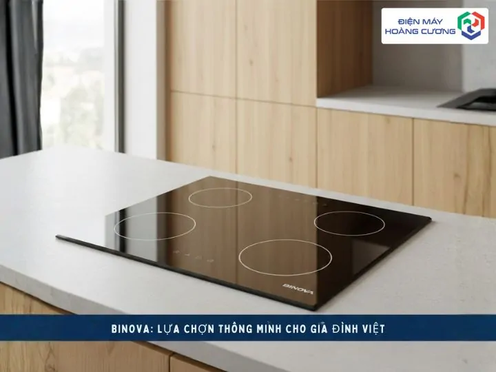 Bếp Từ Binova ai nên lựa chọn