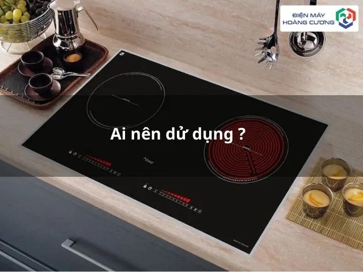 Bếp từ Cnazy ai nên sử dụng