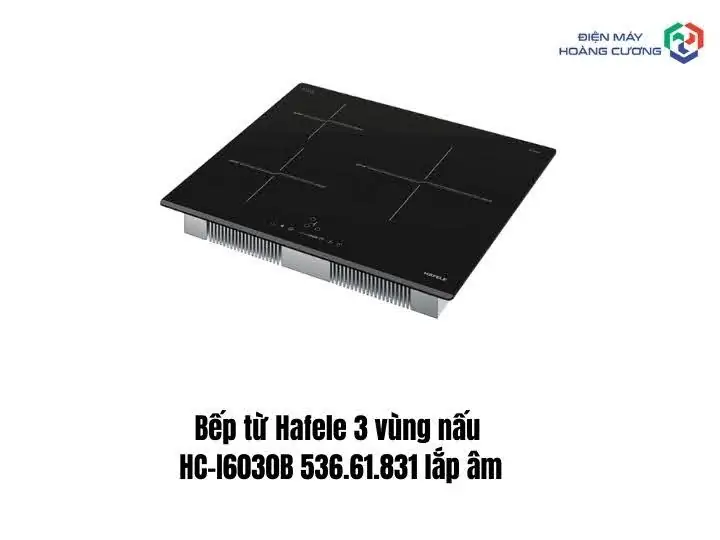 Bếp Từ Hafele 3 Vùng Nấu Chính Hãng – Lựa Chọn Hoàn Hảo Cho Gian Bếp Hiện Đại 9 Bếp từ Hafele HC-I6030B 536.61.831