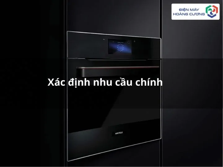 Lò nướng Hafele xác định nhu cầu chính